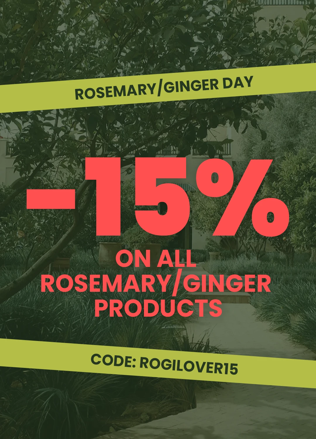 Rosemary Ginger Day -15% on all Rosemary/Ginger products with the code ROGILOVER15